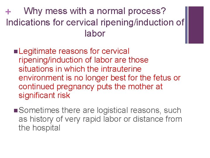 Why mess with a normal process? Indications for cervical ripening/induction of labor + n