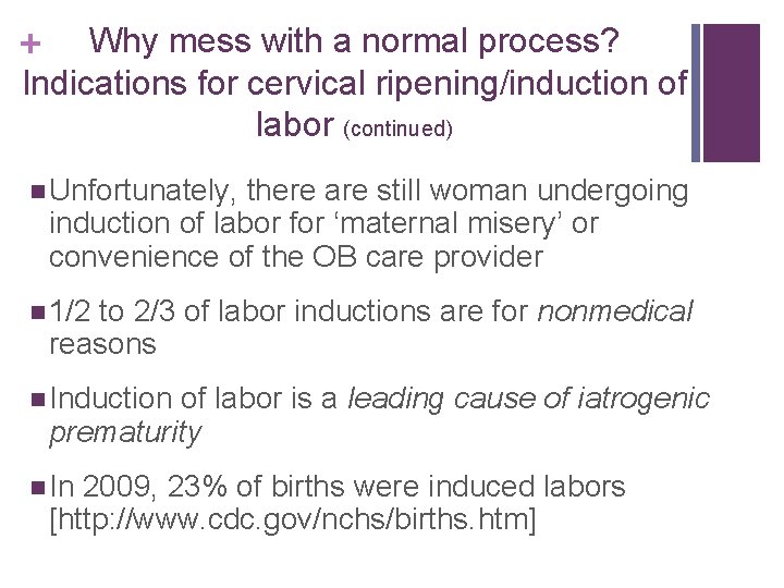 Why mess with a normal process? Indications for cervical ripening/induction of labor (continued) +