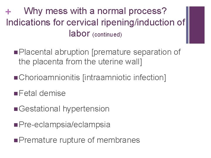 Why mess with a normal process? Indications for cervical ripening/induction of labor (continued) +