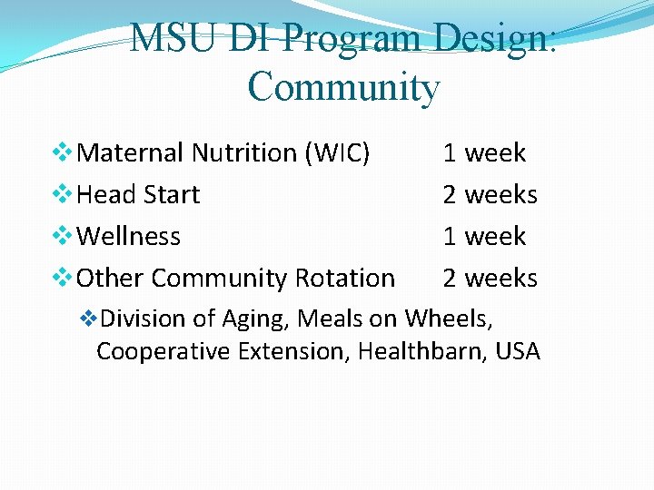MSU DI Program Design: Community v. Maternal Nutrition (WIC) 1 week v. Head Start