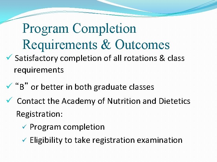 Program Completion Requirements & Outcomes ü Satisfactory completion of all rotations & class requirements