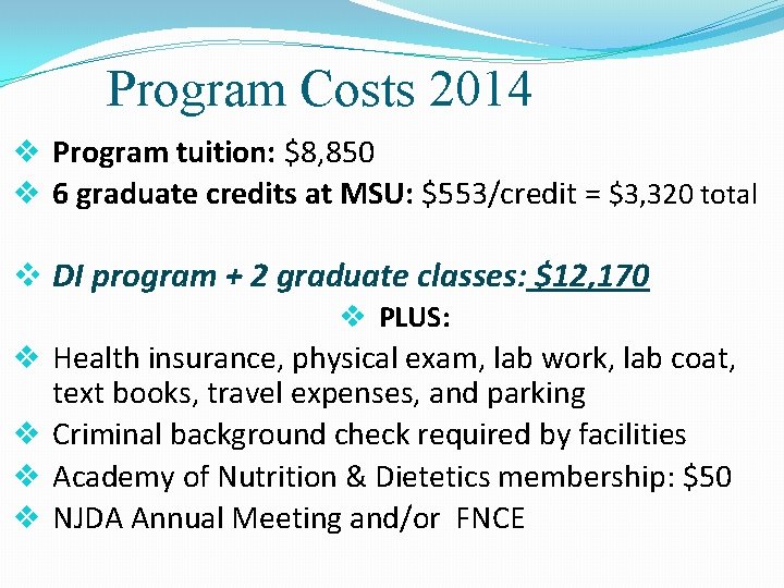 Program Costs 2014 v Program tuition: $8, 850 v 6 graduate credits at MSU: