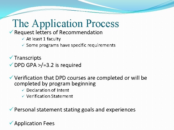 The Application Process ü Request letters of Recommendation ü ü At least 1 faculty