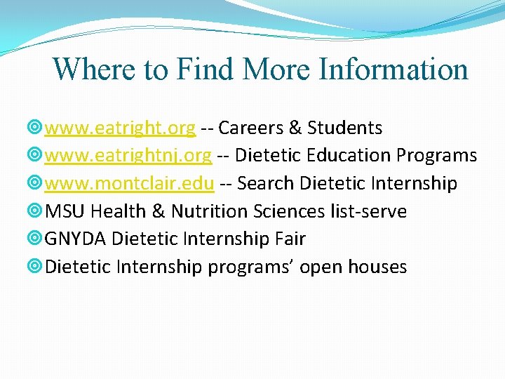 Where to Find More Information www. eatright. org -- Careers & Students www. eatrightnj.