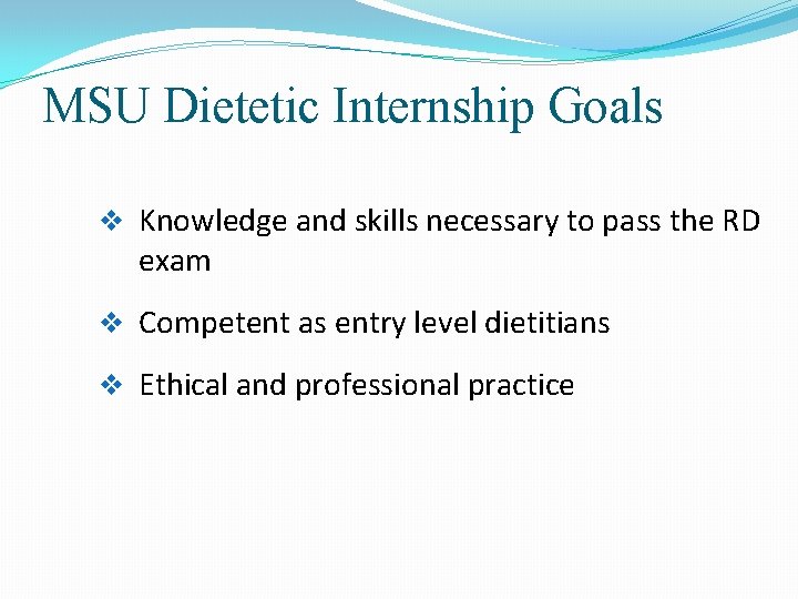 MSU Dietetic Internship Goals v Knowledge and skills necessary to pass the RD exam