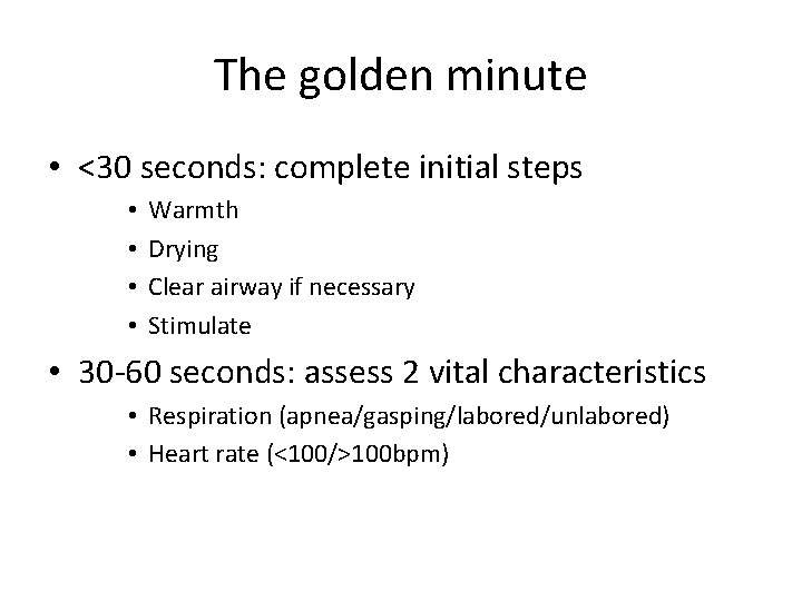 The golden minute • <30 seconds: complete initial steps • • Warmth Drying Clear