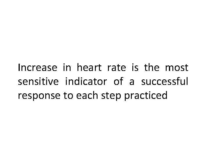 Increase in heart rate is the most sensitive indicator of a successful response to