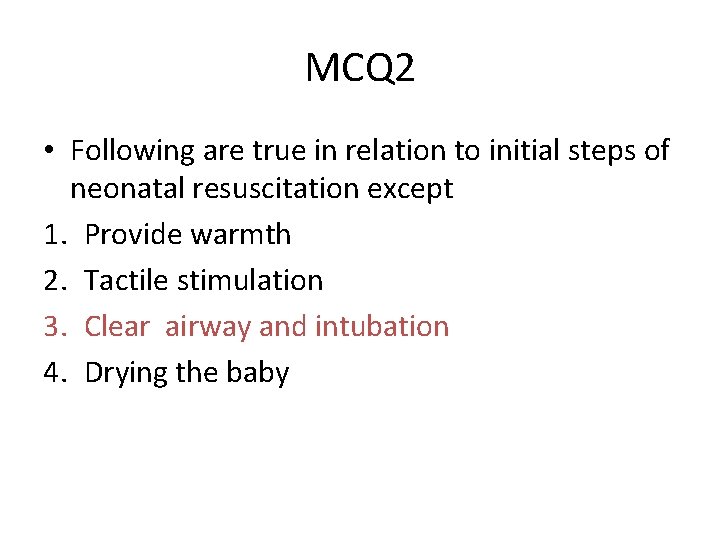 MCQ 2 • Following are true in relation to initial steps of neonatal resuscitation