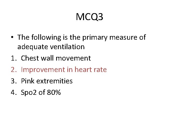 MCQ 3 • The following is the primary measure of adequate ventilation 1. Chest