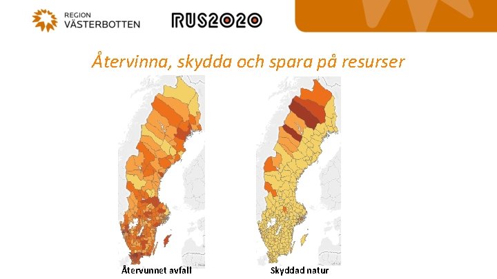 Återvinna, skydda och spara på resurser Återvunnet avfall Skyddad natur 