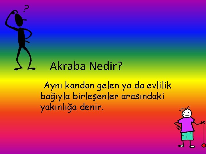 Akraba Nedir? Aynı kandan gelen ya da evlilik bağıyla birleşenler arasındaki yakınlığa denir. Akraba Nedir? Aynı kandan gelen ya da evlilik bağıyla birleşenler arasındaki yakınlığa denir.