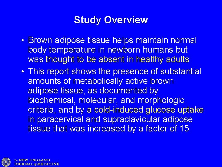 Study Overview • Brown adipose tissue helps maintain normal body temperature in newborn humans