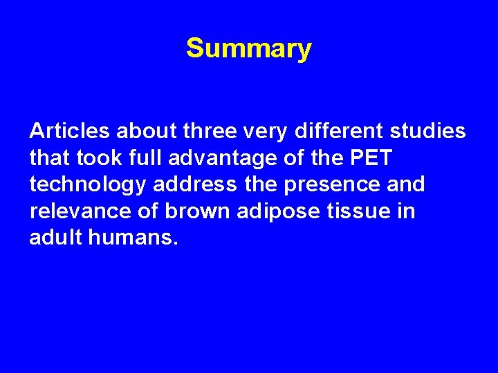 Summary Articles about three very different studies that took full advantage of the PET