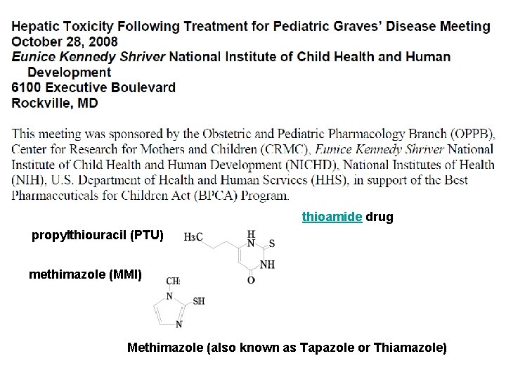 thioamide drug propylthiouracil (PTU) methimazole (MMI) Methimazole (also known as Tapazole or Thiamazole) 