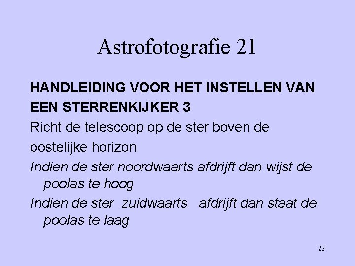 Astrofotografie 21 HANDLEIDING VOOR HET INSTELLEN VAN EEN STERRENKIJKER 3 Richt de telescoop op