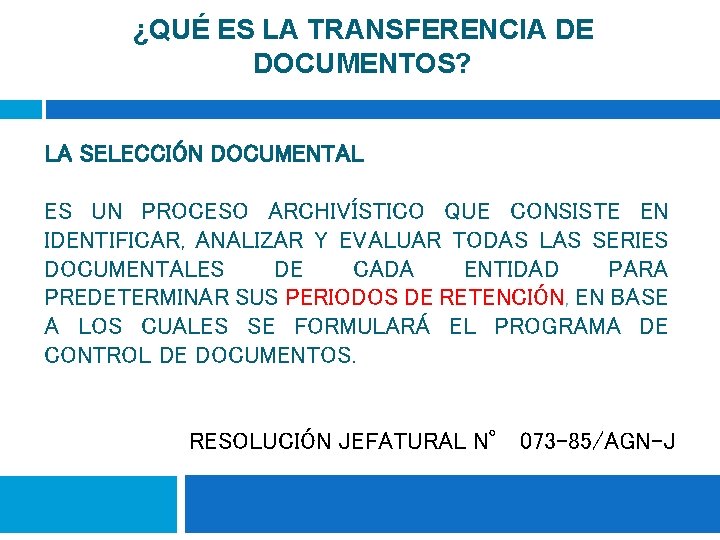 ¿QUÉ ES LA TRANSFERENCIA DE DOCUMENTOS? LA SELECCIÓN DOCUMENTAL ES UN PROCESO ARCHIVÍSTICO QUE