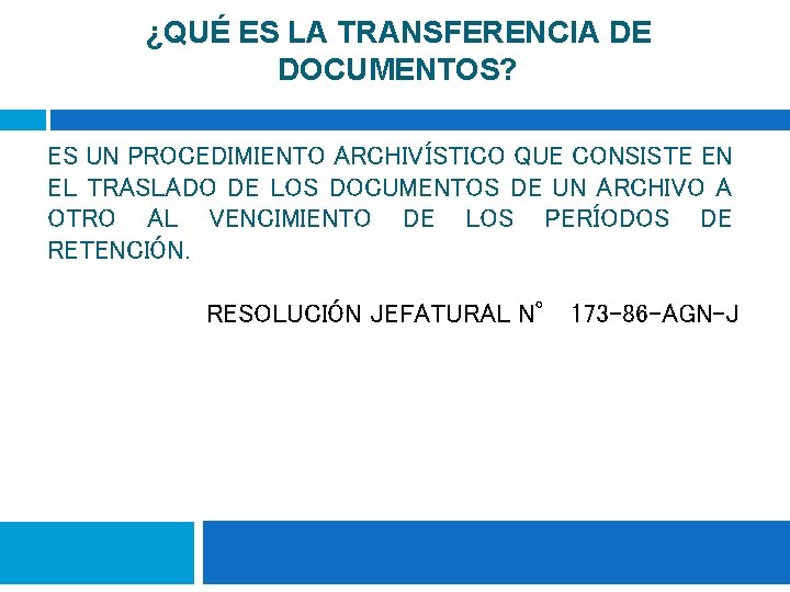 ¿QUÉ ES LA TRANSFERENCIA DE DOCUMENTOS? ES UN PROCEDIMIENTO ARCHIVÍSTICO QUE CONSISTE EN EL