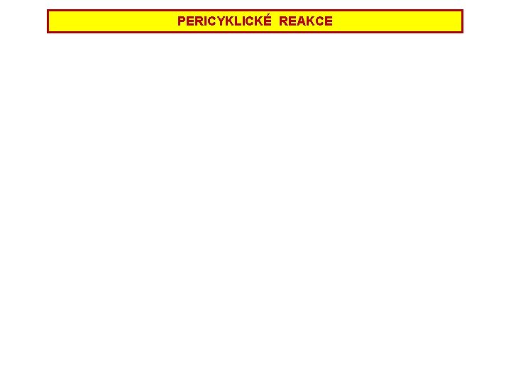 PERICYKLICKÉ REAKCE PERICYKLICKÉ REAKCE