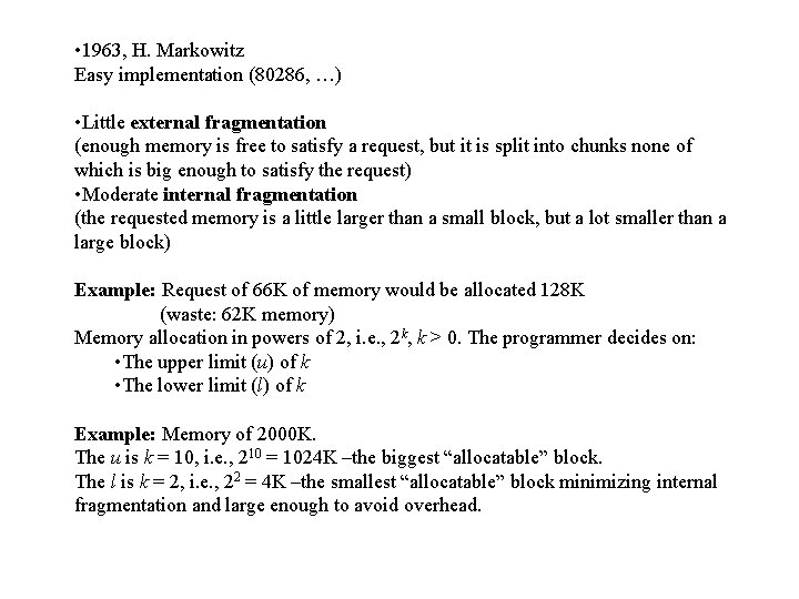  • 1963, H. Markowitz Easy implementation (80286, …) • Little external fragmentation (enough