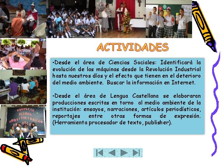 ACTIVIDADES • Desde el área de Ciencias Sociales: Identificará la evolución de las máquinas