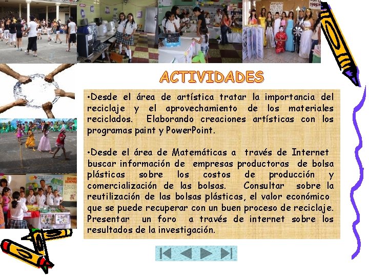 ACTIVIDADES • Desde el área de artística tratar la importancia del reciclaje y el