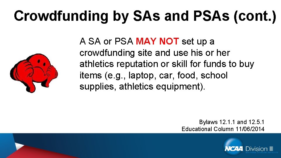 Crowdfunding by SAs and PSAs (cont. ) A SA or PSA MAY NOT set