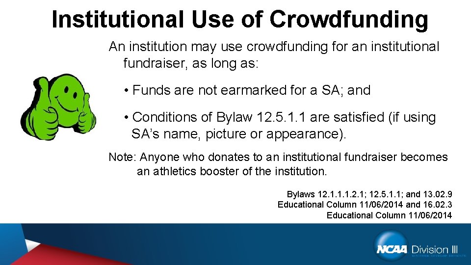 Institutional Use of Crowdfunding An institution may use crowdfunding for an institutional fundraiser, as