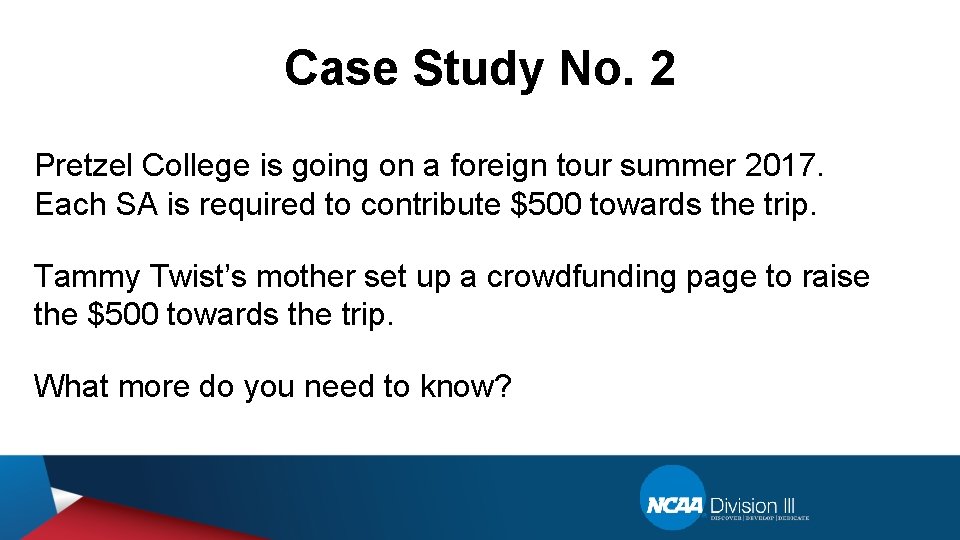 Case Study No. 2 Pretzel College is going on a foreign tour summer 2017.