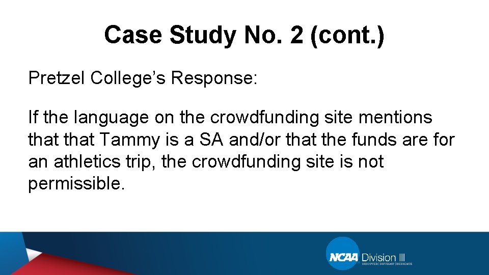 Case Study No. 2 (cont. ) Pretzel College’s Response: If the language on the