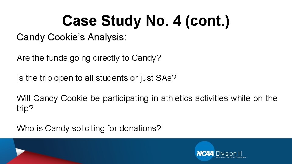 Case Study No. 4 (cont. ) Candy Cookie’s Analysis: Are the funds going directly