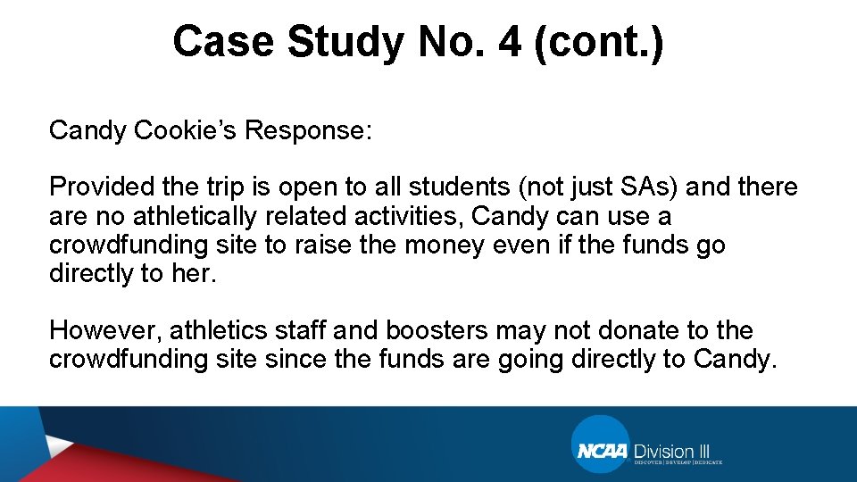 Case Study No. 4 (cont. ) Candy Cookie’s Response: Provided the trip is open