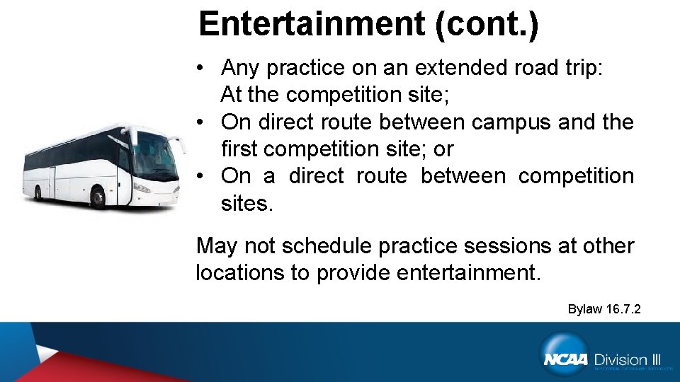 Entertainment (cont. ) • Any practice on an extended road trip: At the competition