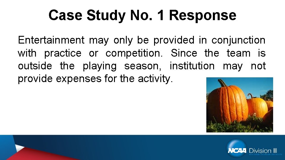 Case Study No. 1 Response Entertainment may only be provided in conjunction with practice
