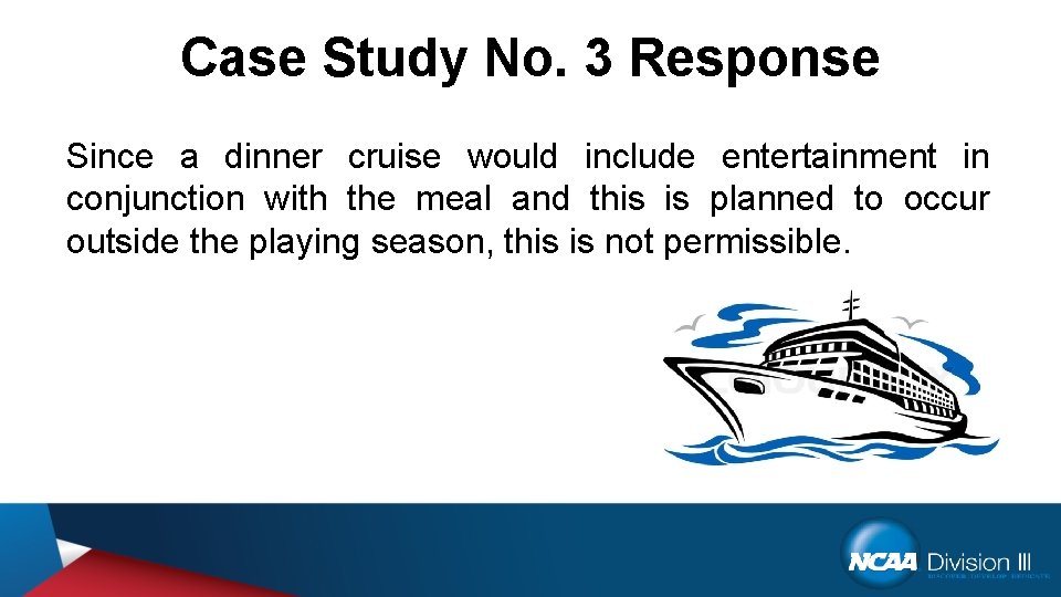 Case Study No. 3 Response Since a dinner cruise would include entertainment in conjunction