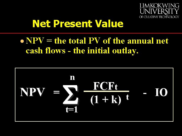 Net Present Value · NPV = the total PV of the annual net cash