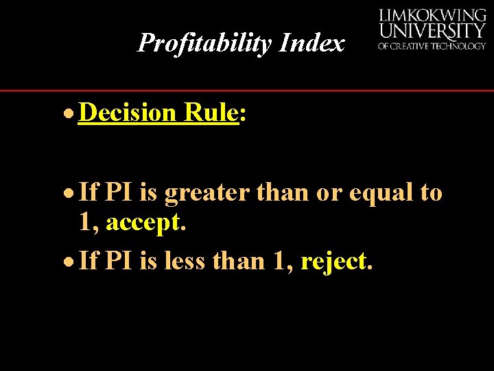 Profitability Index · Decision Rule: · If PI is greater than or equal to