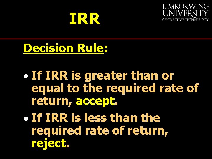 IRR Decision Rule: · If IRR is greater than or equal to the required