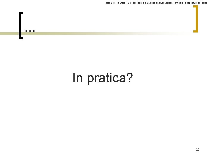 Roberto Trinchero – Dip. di Filosofia e Scienze dell’Educazione – Università degli studi di