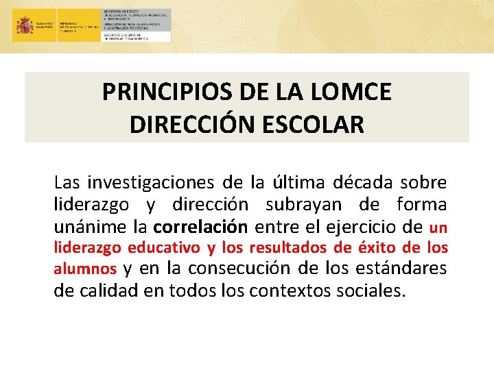 PRINCIPIOS DE LA LOMCE DIRECCIÓN ESCOLAR Las investigaciones de la última década sobre liderazgo