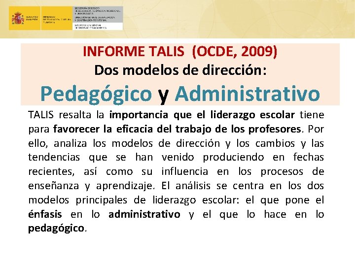 INFORME TALIS (OCDE, 2009) Dos modelos de dirección: Pedagógico y Administrativo TALIS resalta la