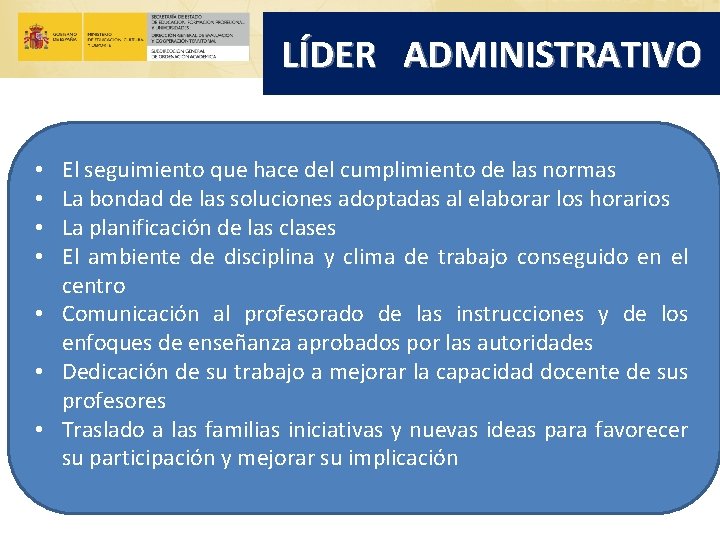 LÍDER ADMINISTRATIVO El seguimiento que hace del cumplimiento de las normas La bondad de