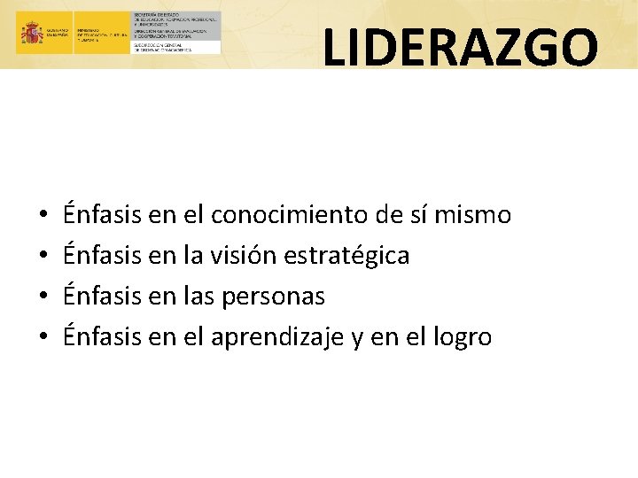 LIDERAZGO • • Énfasis en el conocimiento de sí mismo Énfasis en la visión
