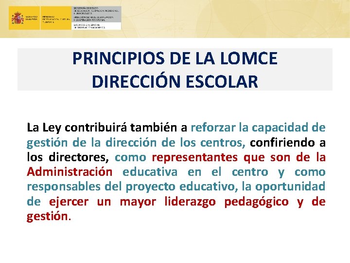 PRINCIPIOS DE LA LOMCE DIRECCIÓN ESCOLAR La Ley contribuirá también a reforzar la capacidad