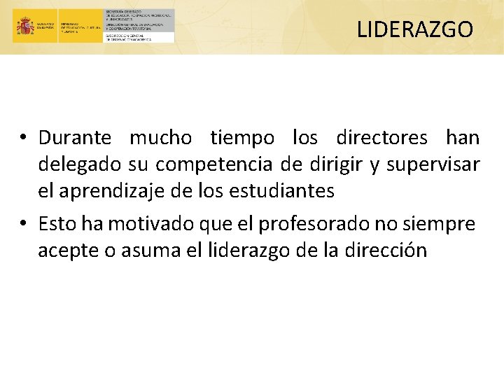 LIDERAZGO • Durante mucho tiempo los directores han delegado su competencia de dirigir y