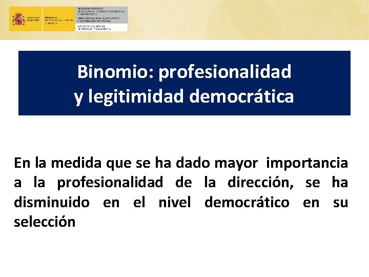 Binomio: profesionalidad y legitimidad democrática En la medida que se ha dado mayor importancia