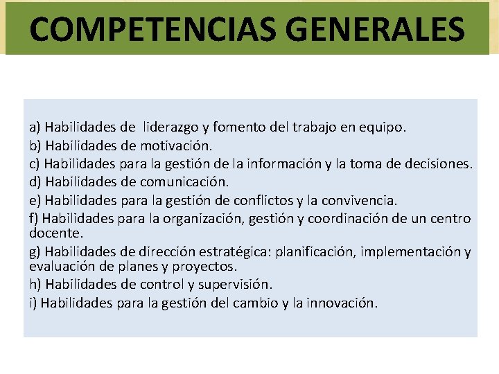 COMPETENCIAS GENERALES a) Habilidades de liderazgo y fomento del trabajo en equipo. b) Habilidades