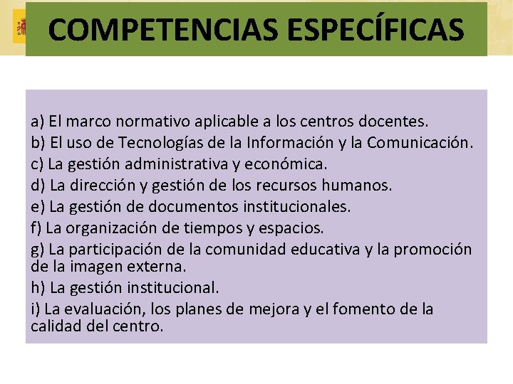 COMPETENCIAS ESPECÍFICAS a) El marco normativo aplicable a los centros docentes. b) El uso
