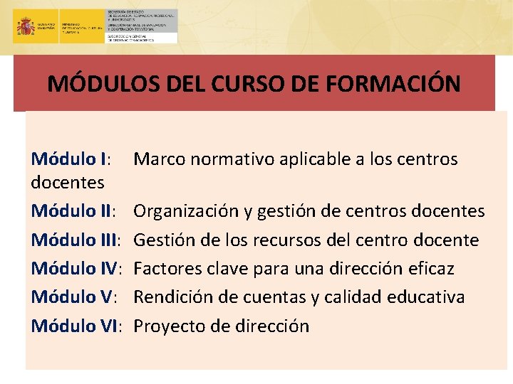 MÓDULOS DEL CURSO DE FORMACIÓN Módulo I: docentes Módulo II: Módulo IV: Módulo VI: