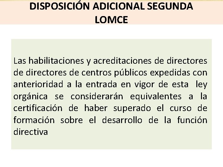 DISPOSICIÓN ADICIONAL SEGUNDA LOMCE Las habilitaciones y acreditaciones de directores de centros públicos expedidas