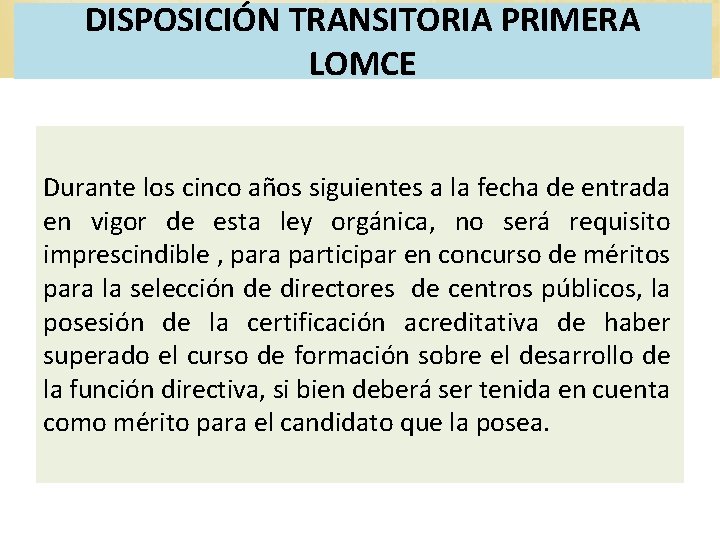 DISPOSICIÓN TRANSITORIA PRIMERA LOMCE Durante los cinco años siguientes a la fecha de entrada